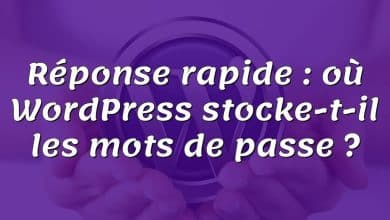 Réponse rapide : où WordPress stocke-t-il les mots de passe ?